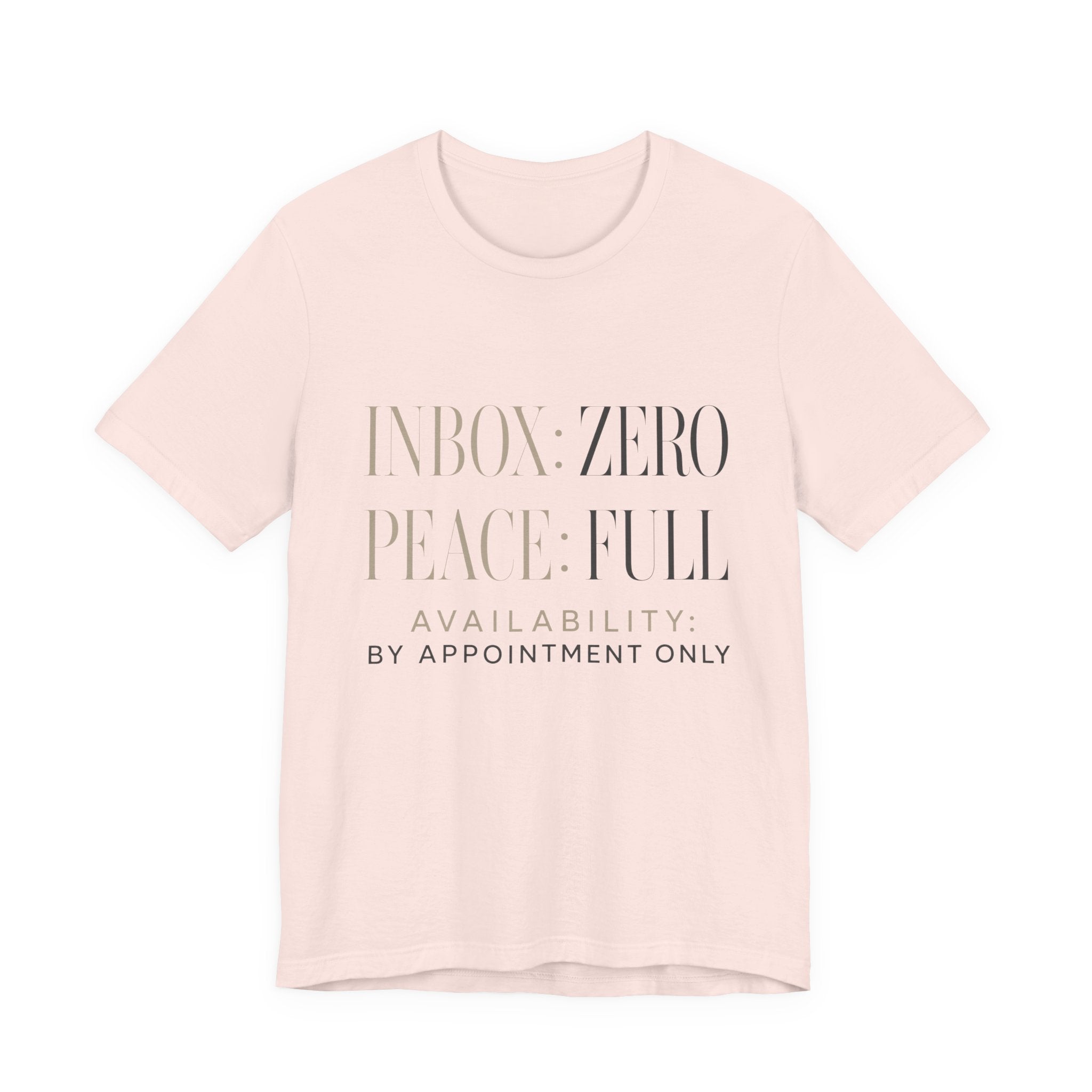 Inbox Zero Peace Full Availability By Appointment Only Unisex T-Shirt