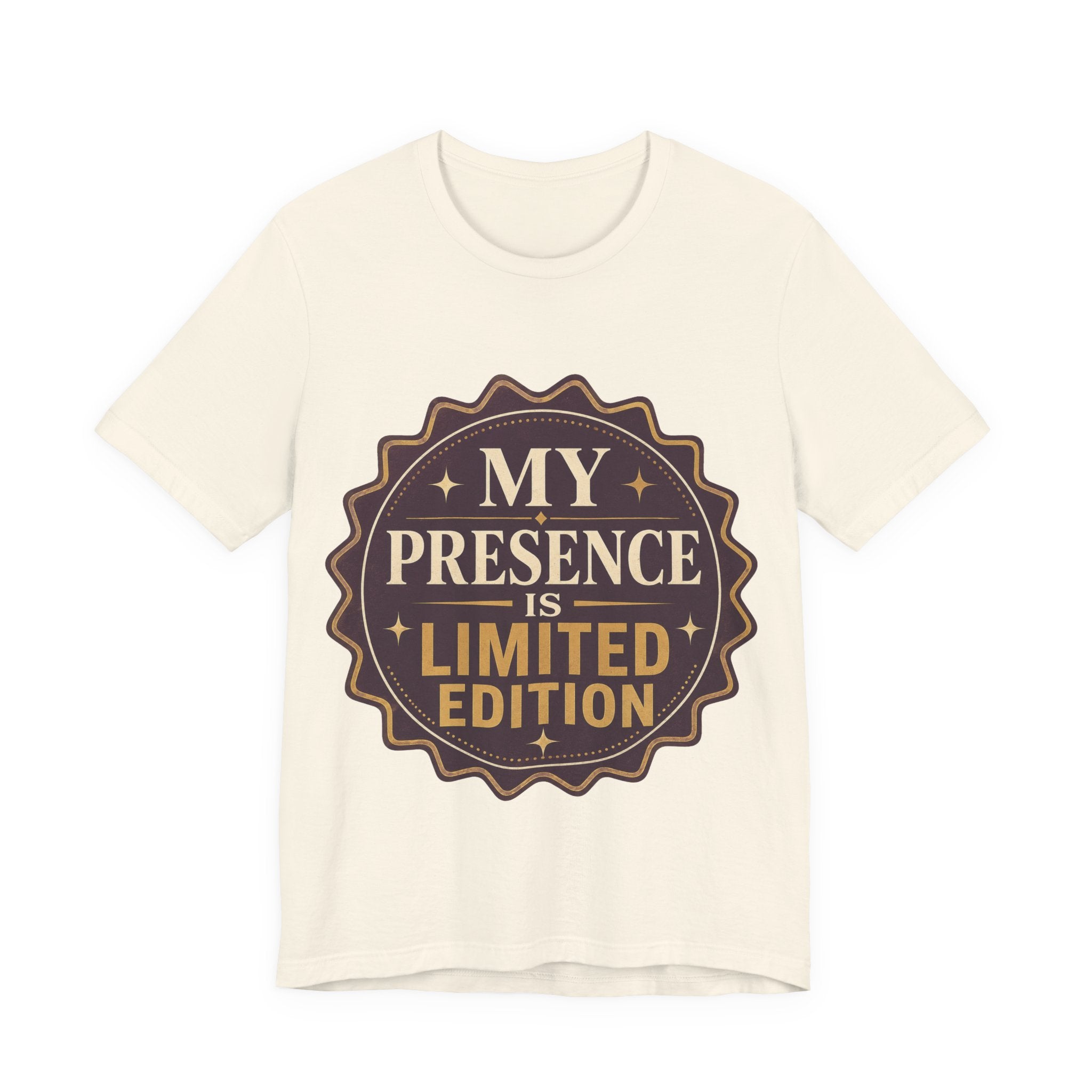 My Presence Is Limited Edition Unisex T-Shirt