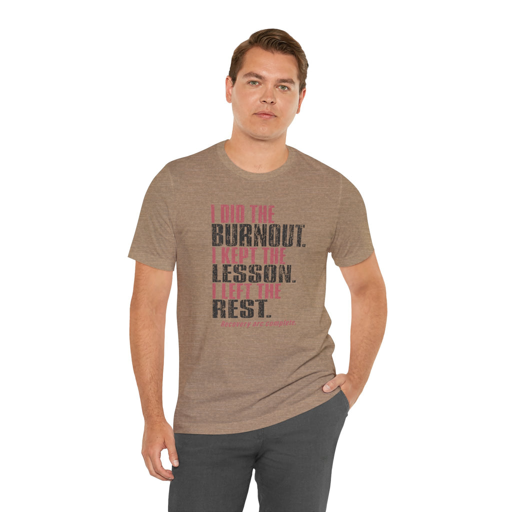 I Did The Burnout Kept The Lesson Unisex T-Shirt