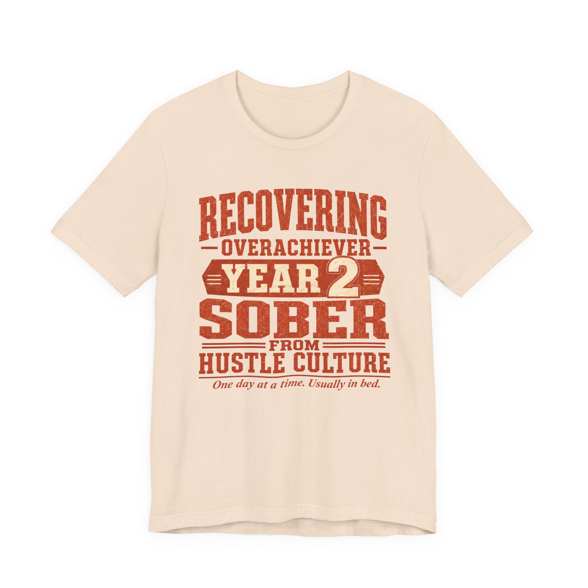 Recovering Overachiever Sober From Hustle Culture Unisex T-Shirt