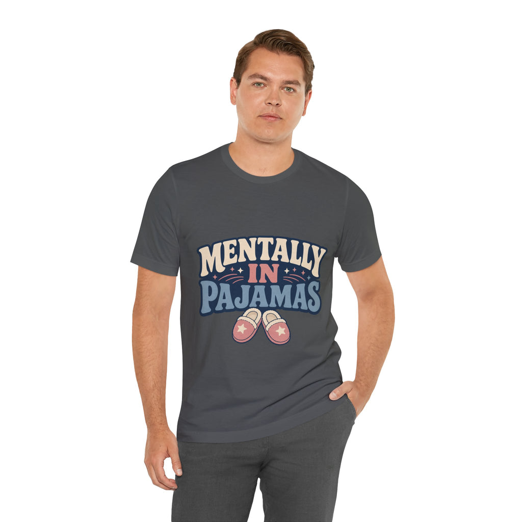 Mentally In Pajamas Unisex T-Shirt