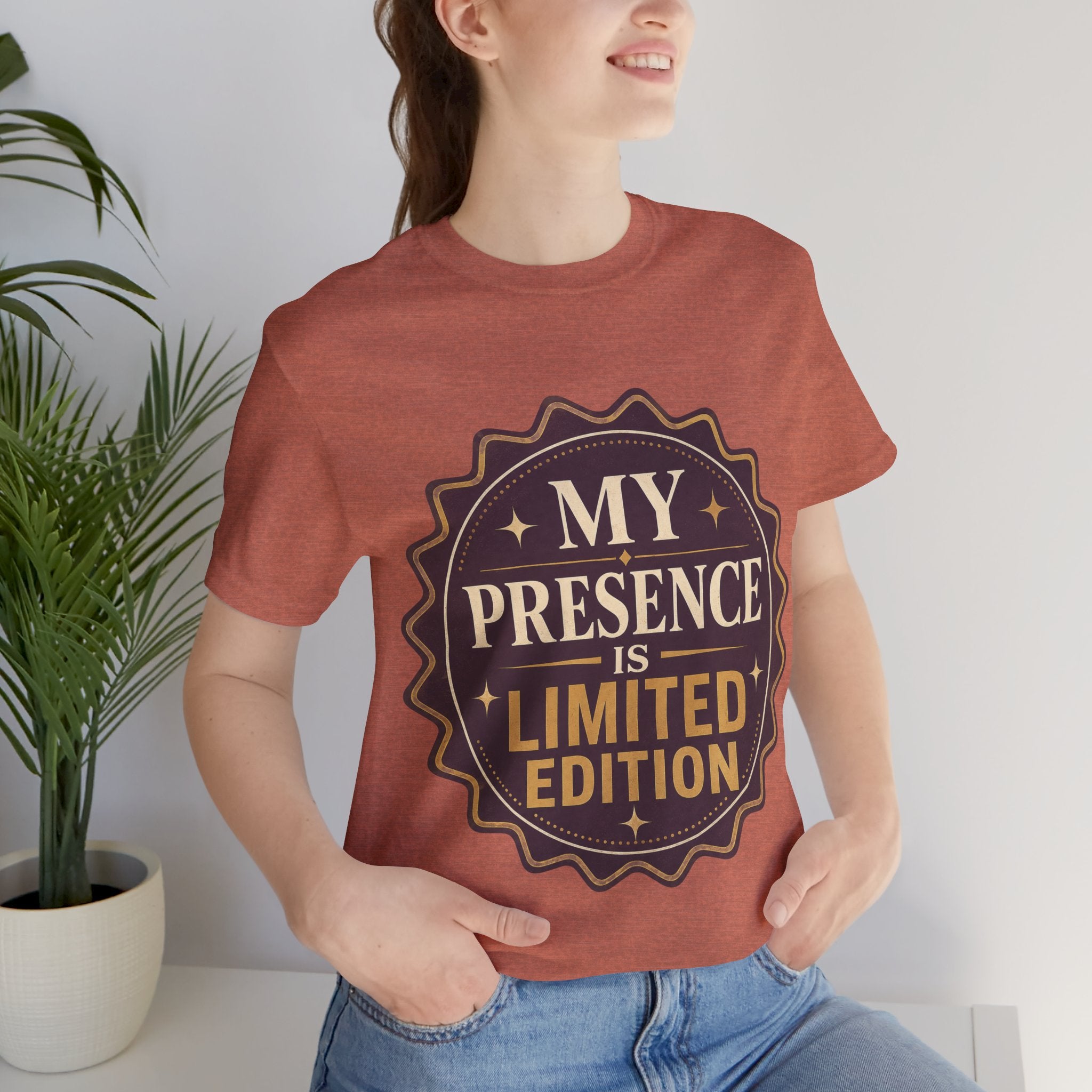 My Presence Is Limited Edition Unisex T-Shirt