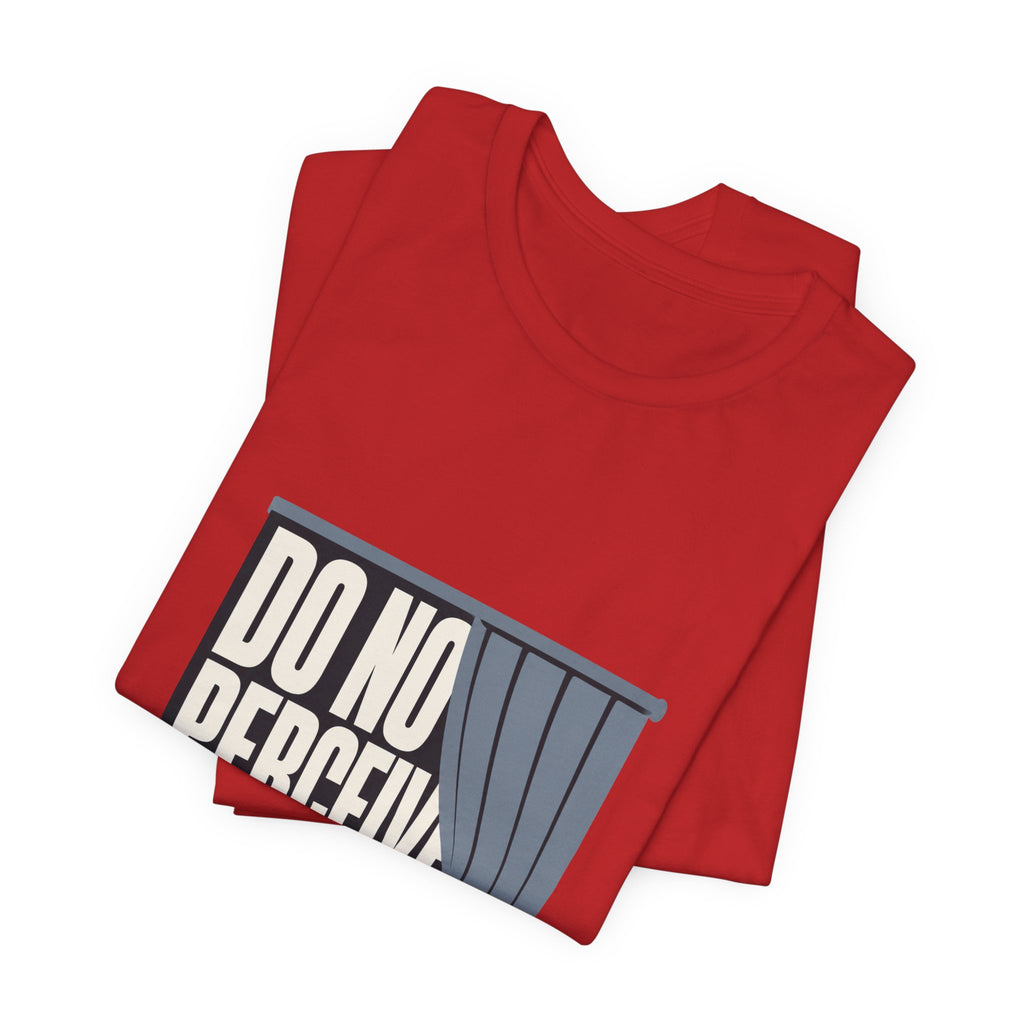 Do Not Perceive Me Unisex T-Shirt