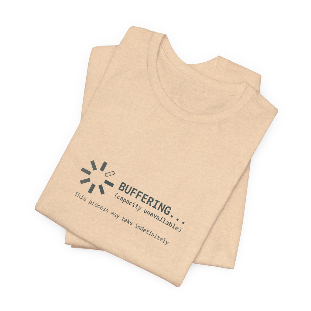 Buffering... (Capacity Unavailable) Unisex T-Shirt