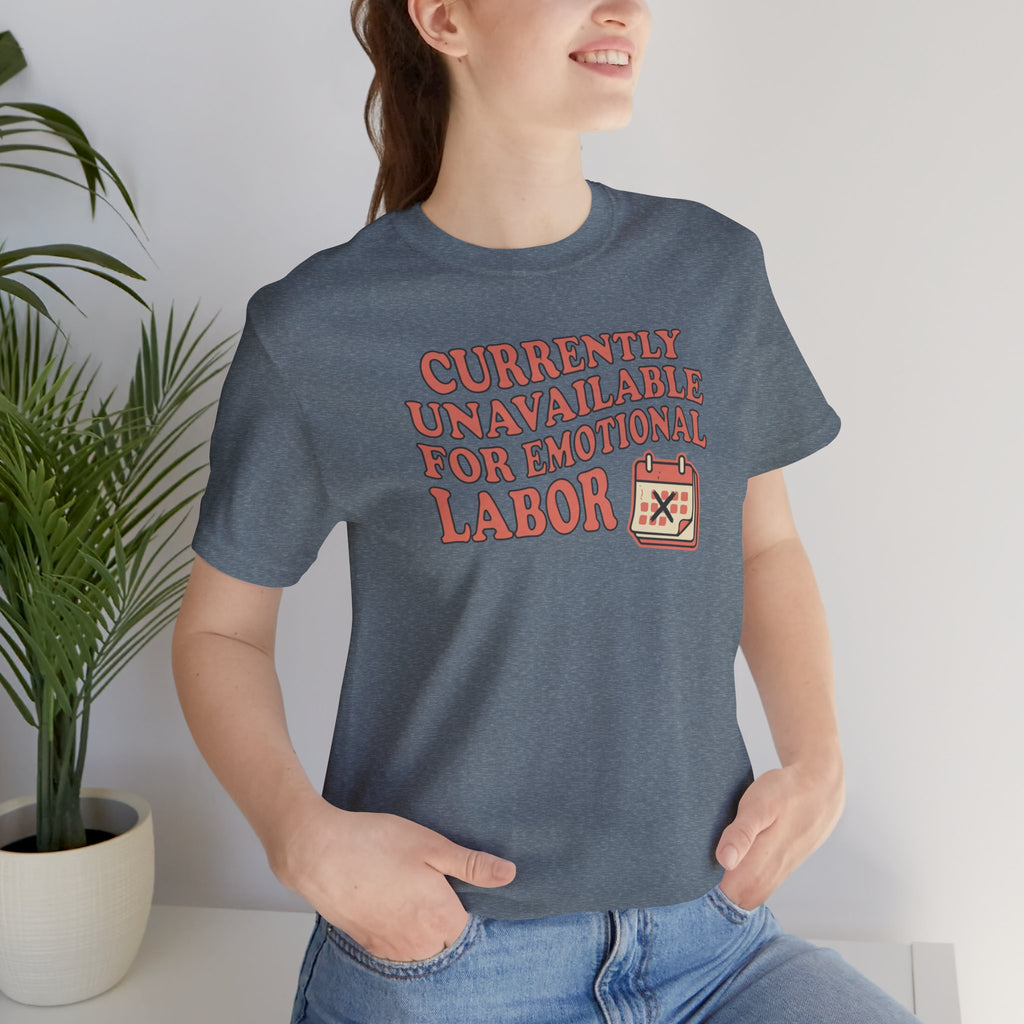 Currently Unavailable For Emotional Labor T-Shirt