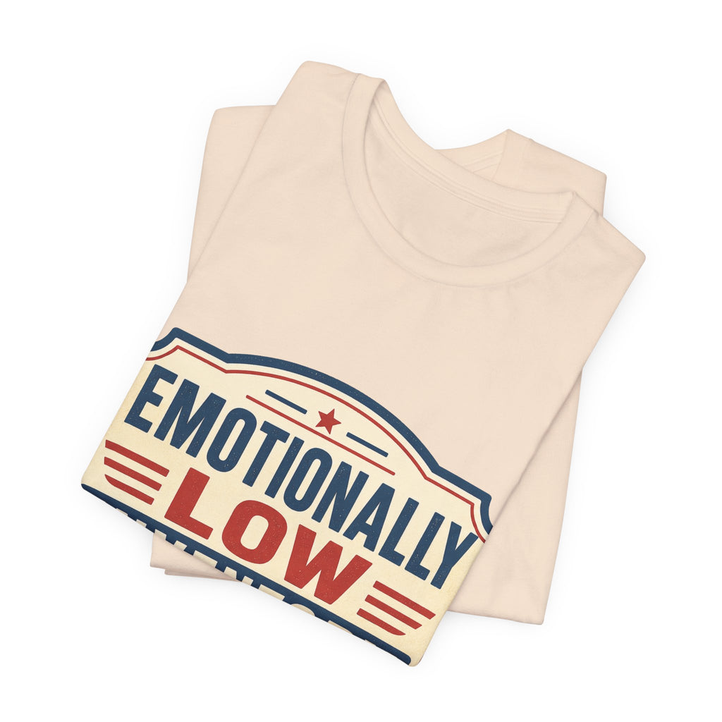 Emotionally Low Inventory Unisex T-Shirt