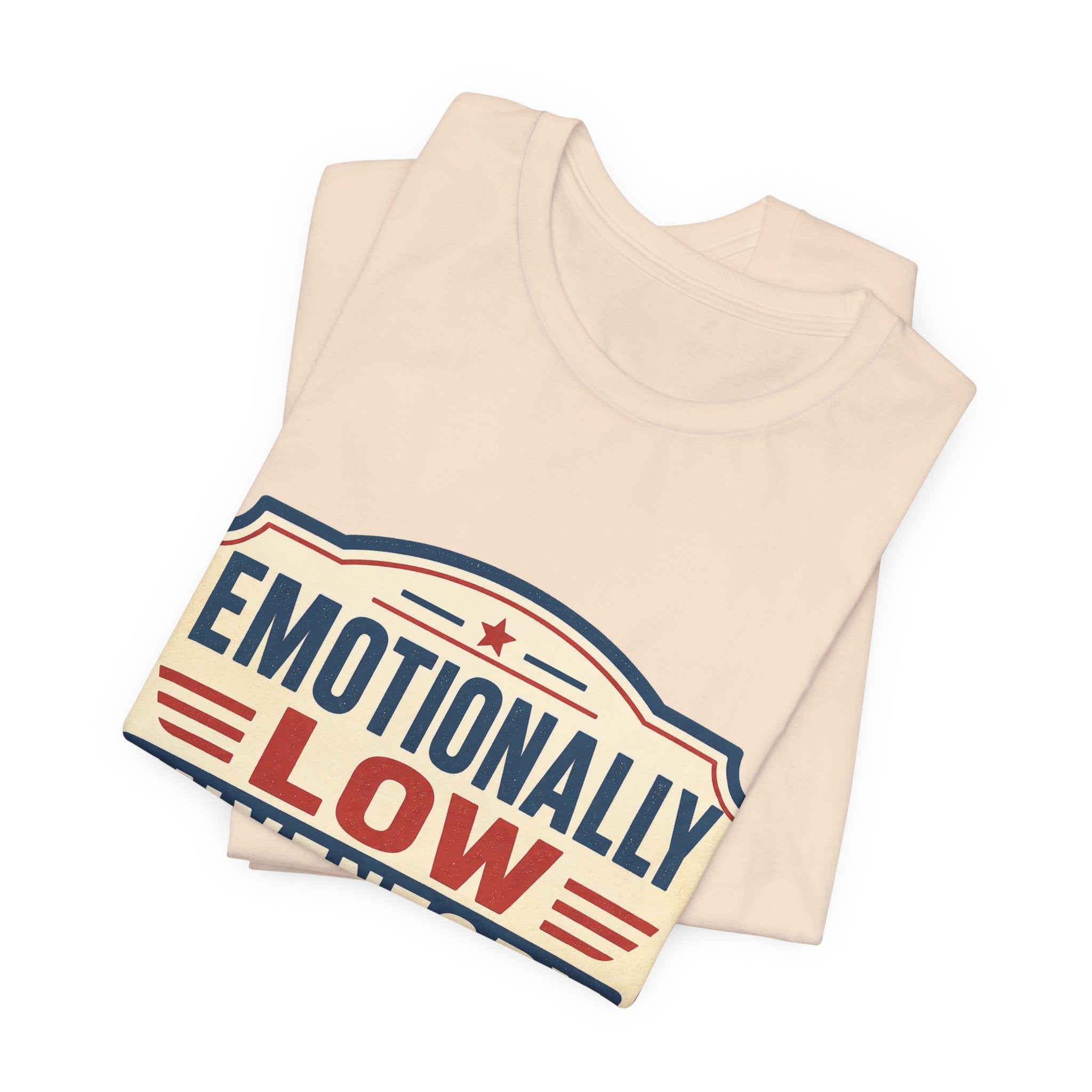 Emotionally Low Inventory Unisex T-Shirt
