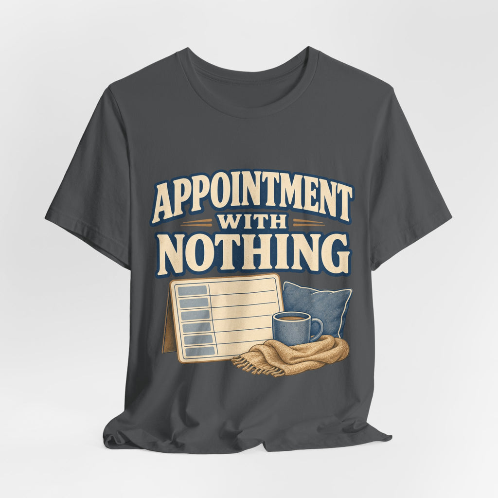Appointment With Nothing Unisex T-Shirt