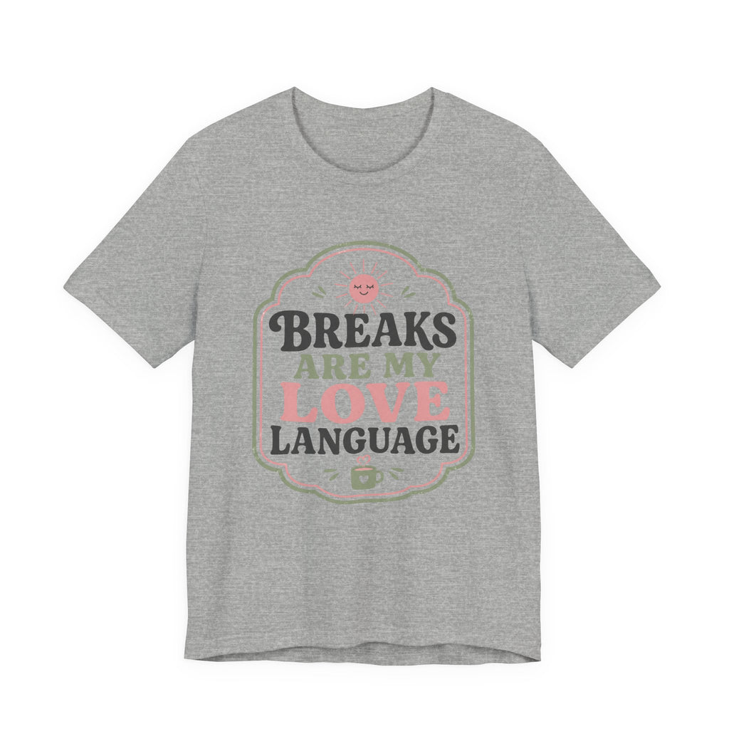 Breaks Are My Love Language Unisex T-Shirt
