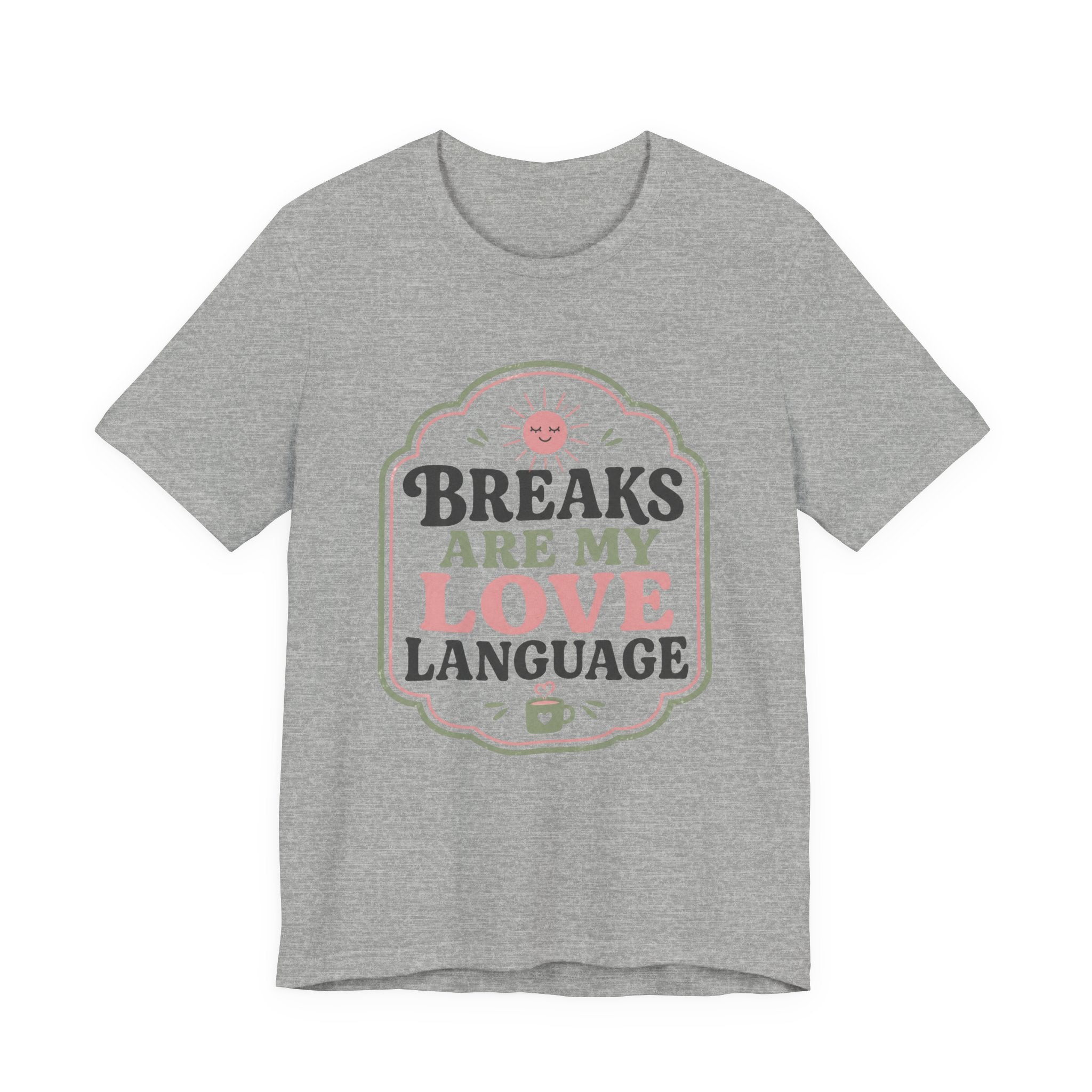 Breaks Are My Love Language Unisex T-Shirt
