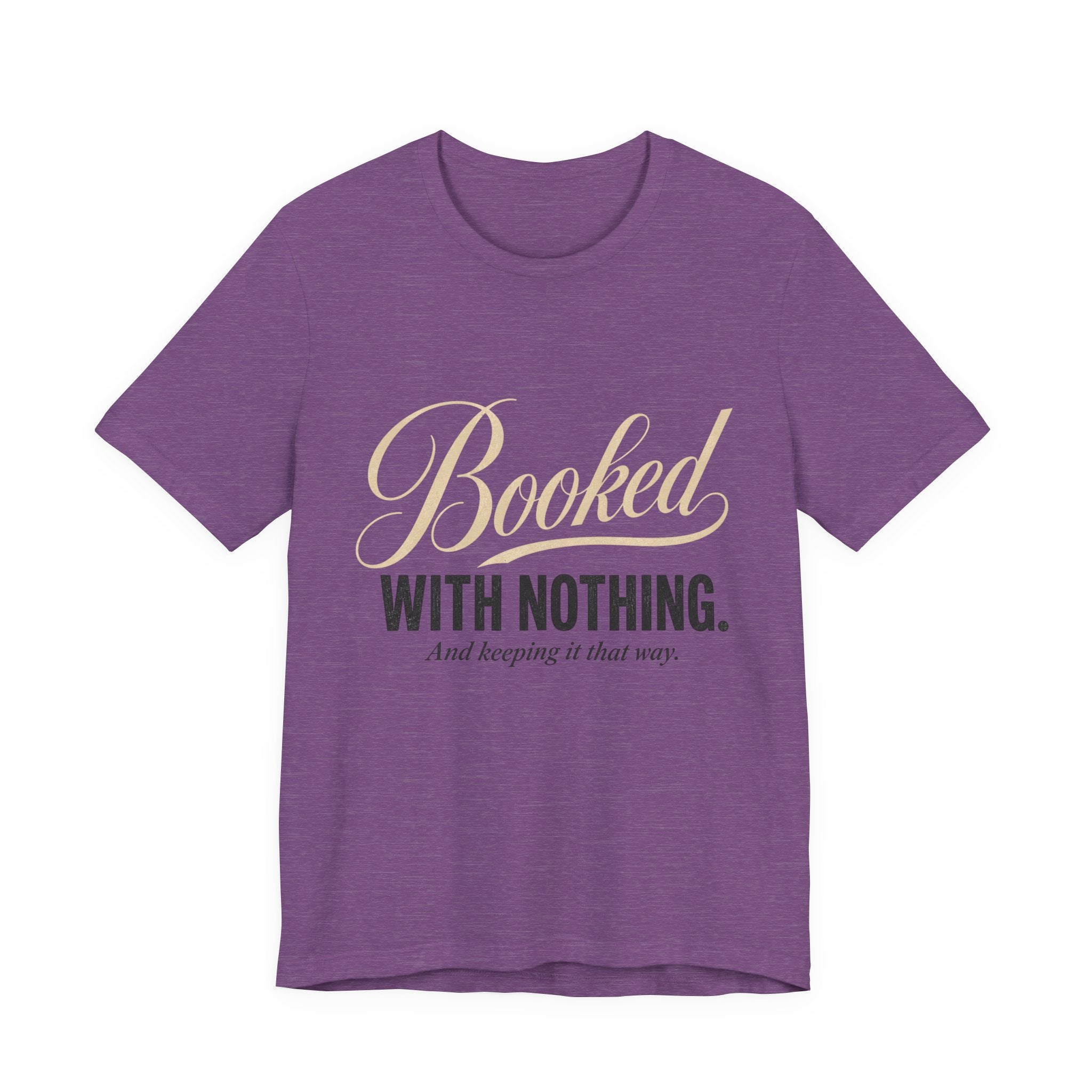 Booked With Nothing Unisex T-Shirt