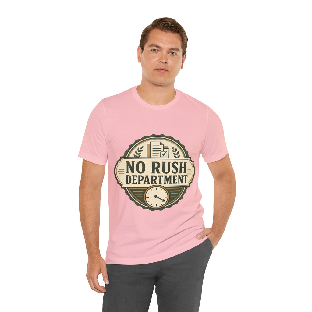 No Rush Department Unisex T-Shirt