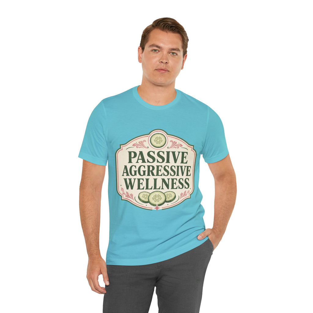 Passive Aggressive Wellness Unisex T-Shirt