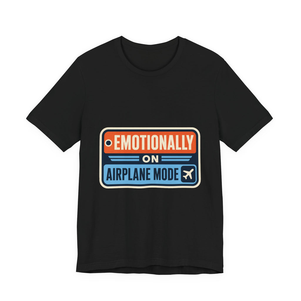 Emotionally On Airplane Mode Unisex T-Shirt