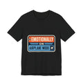 Emotionally On Airplane Mode Unisex T-Shirt