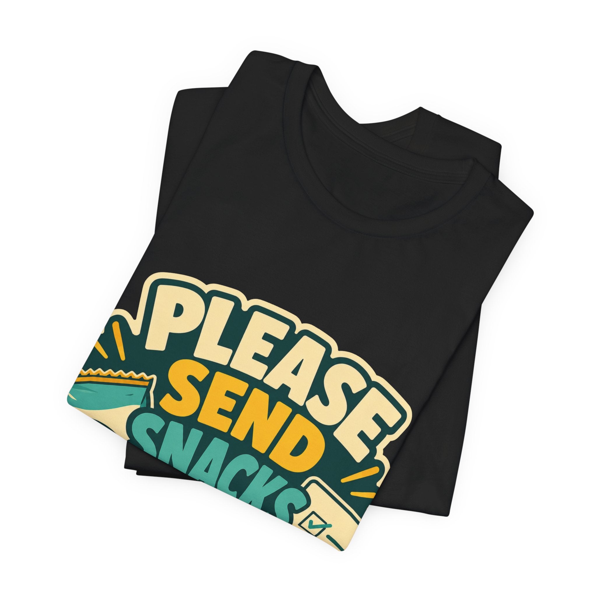 Please Send Snacks Not Tasks Unisex T-Shirt