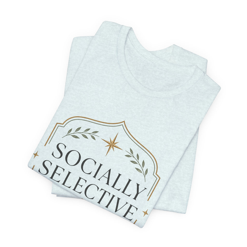 Socially Selective Unisex T-Shirt