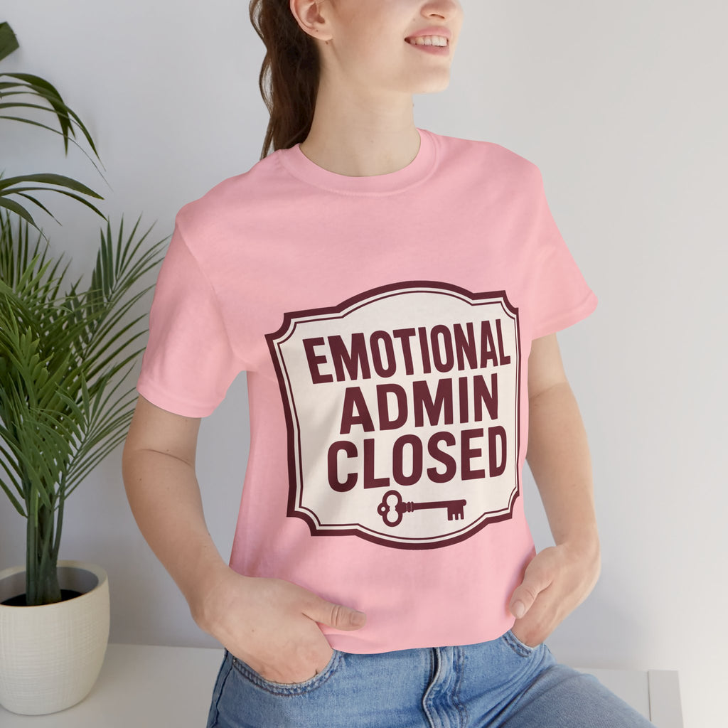 Emotional Admin Closed Unisex T-Shirt