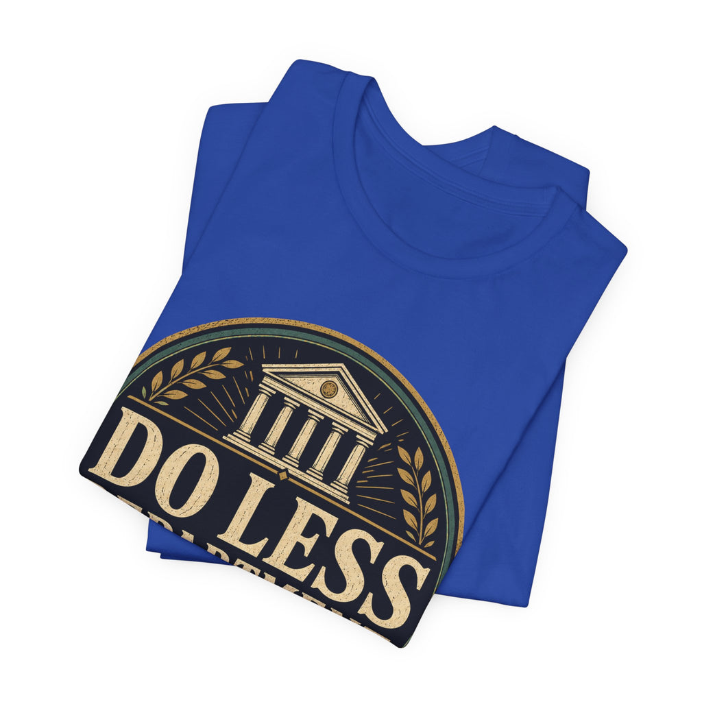 Do Less Department Unisex T-Shirt