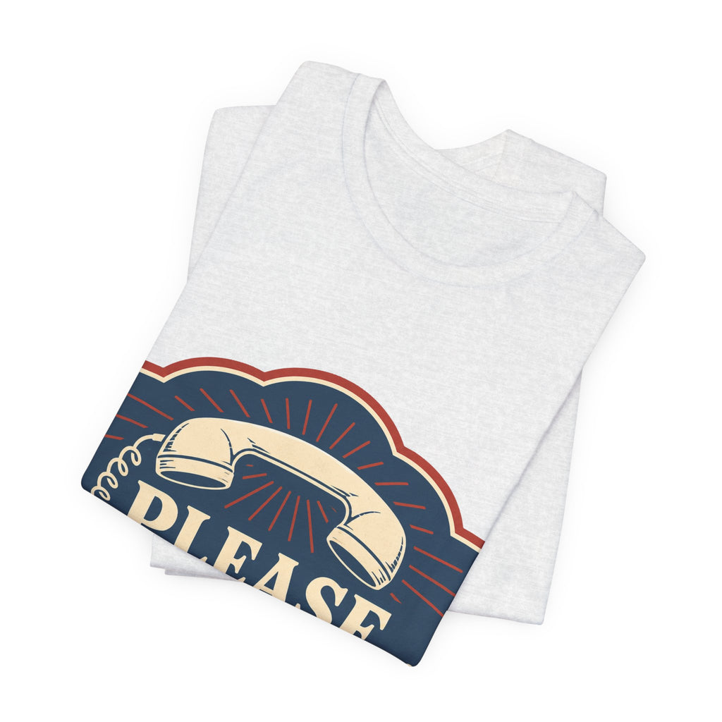 Please Hold Forever Unisex T-Shirt