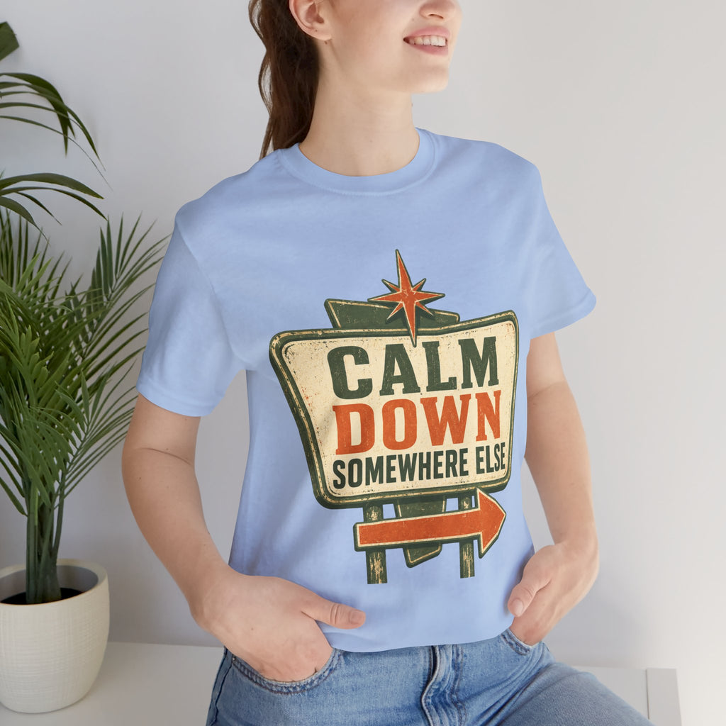 Calm Down Somewhere Else Unisex T-Shirt