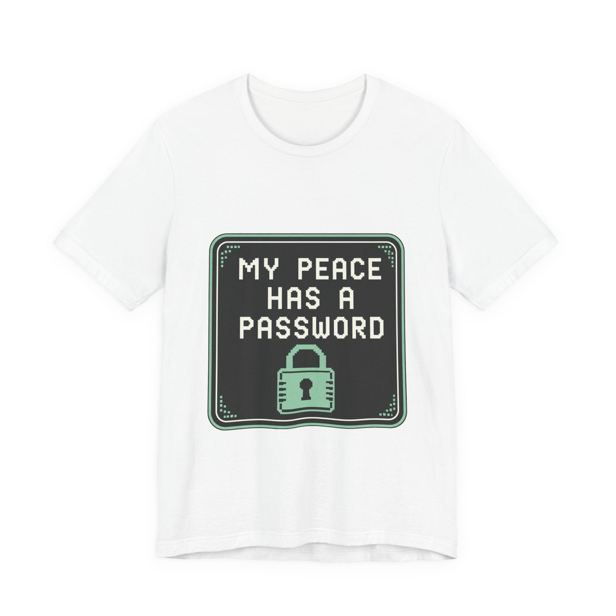 My Peace Has A Password Unisex T-Shirt