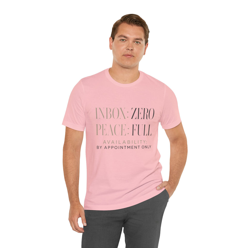 Inbox Zero Peace Full Availability By Appointment Only Unisex T-Shirt