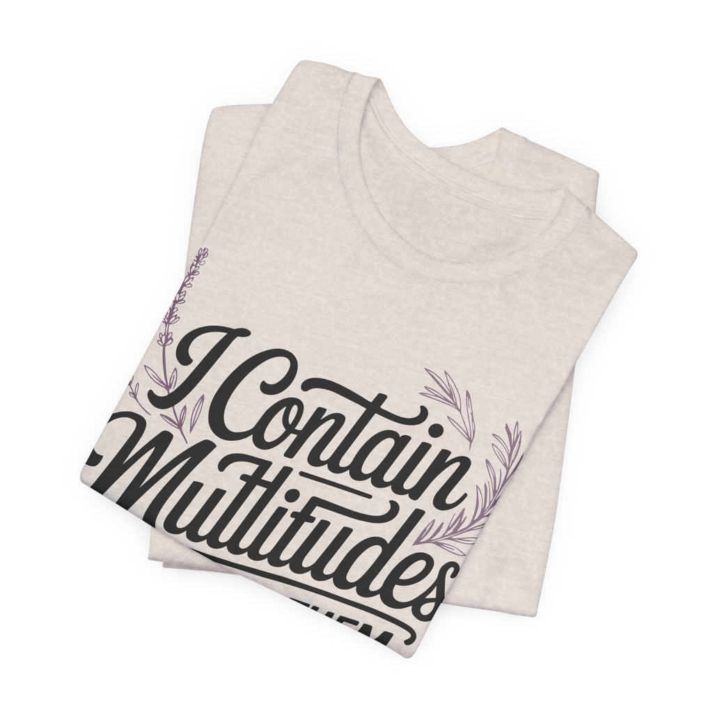 I Contain Multitudes None of Them Are Available Unisex T-Shirt