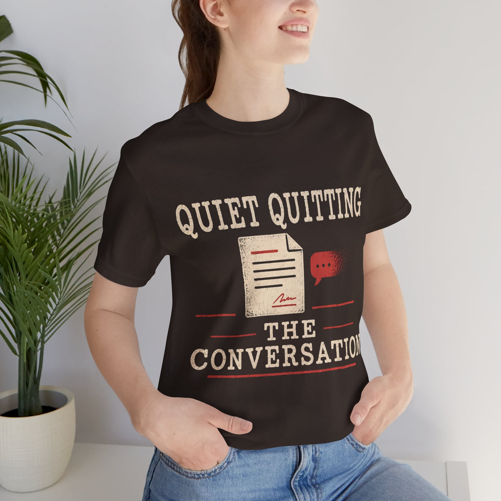 Quiet Quitting The Conversation Unisex T-Shirt