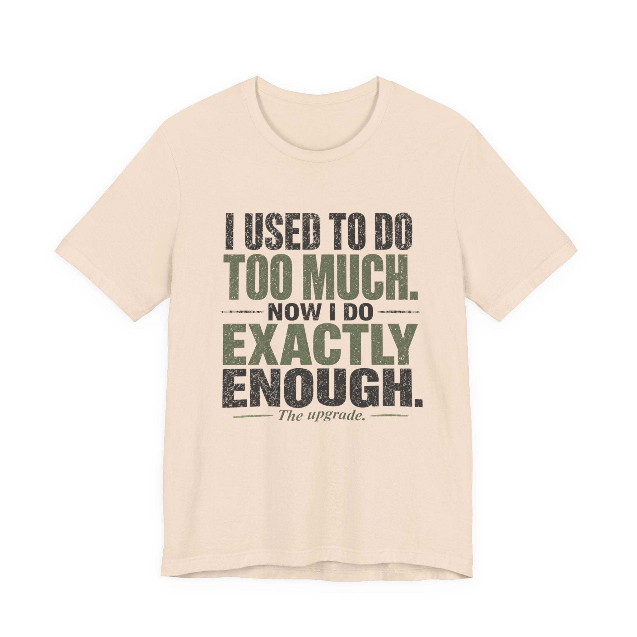 I Used To Do Too Much Now I Do Exactly Enough Unisex T-Shirt