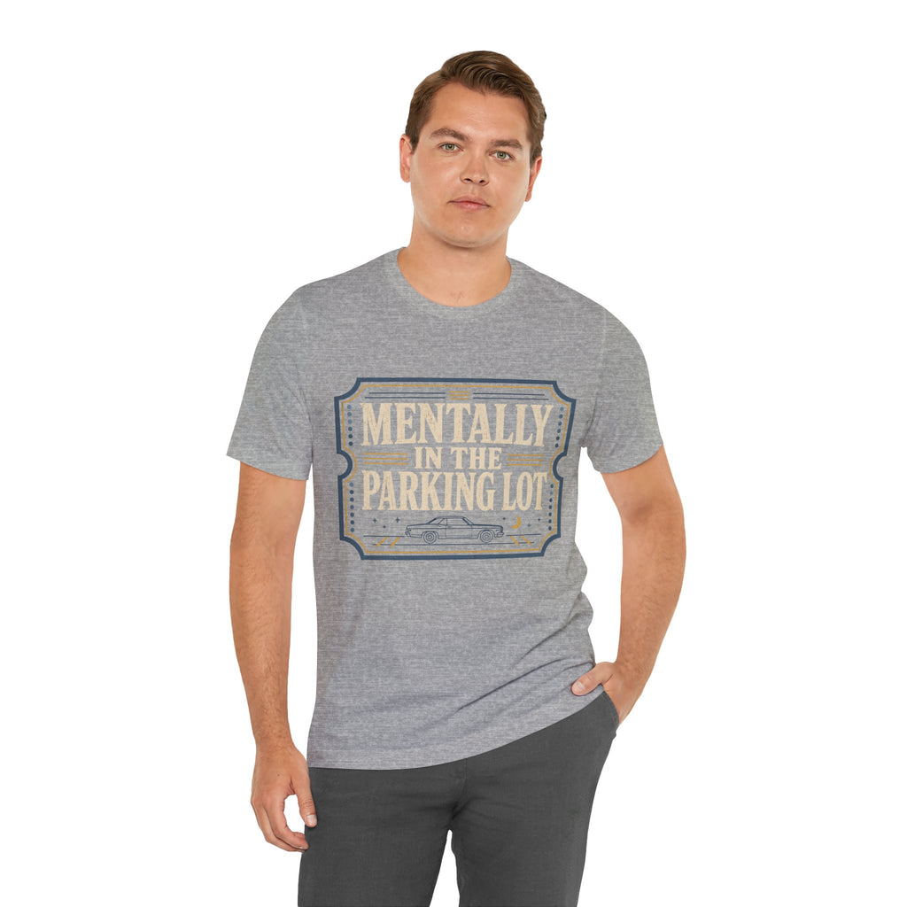 Mentally In The Parking Lot Unisex T-Shirt