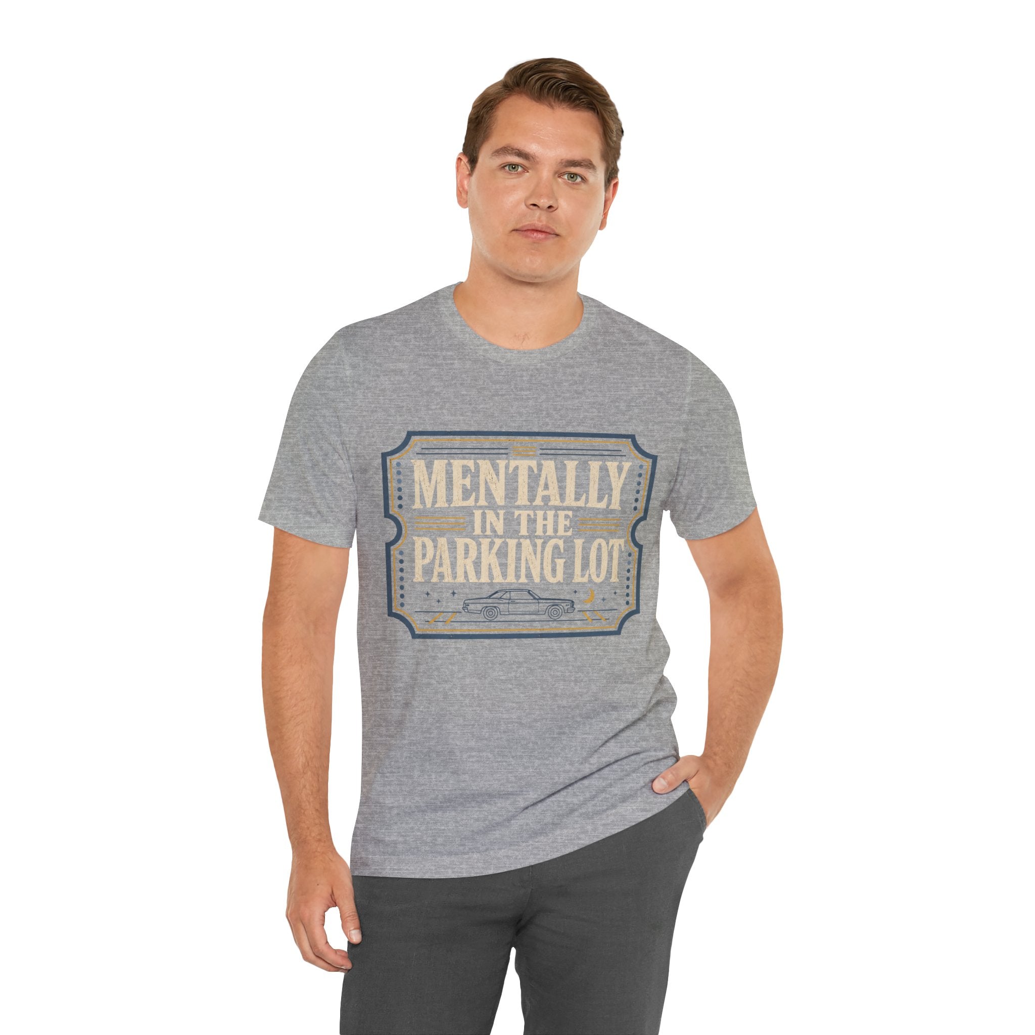 Mentally In The Parking Lot Unisex T-Shirt