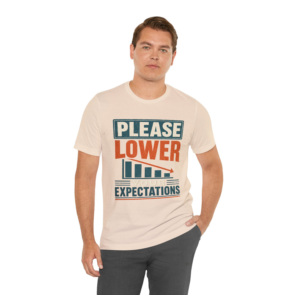 Please Lower Your Expectations Unisex T-Shirt