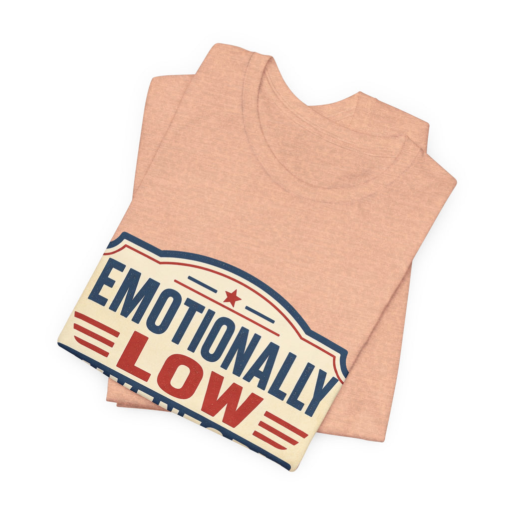 Emotionally Low Inventory Unisex T-Shirt