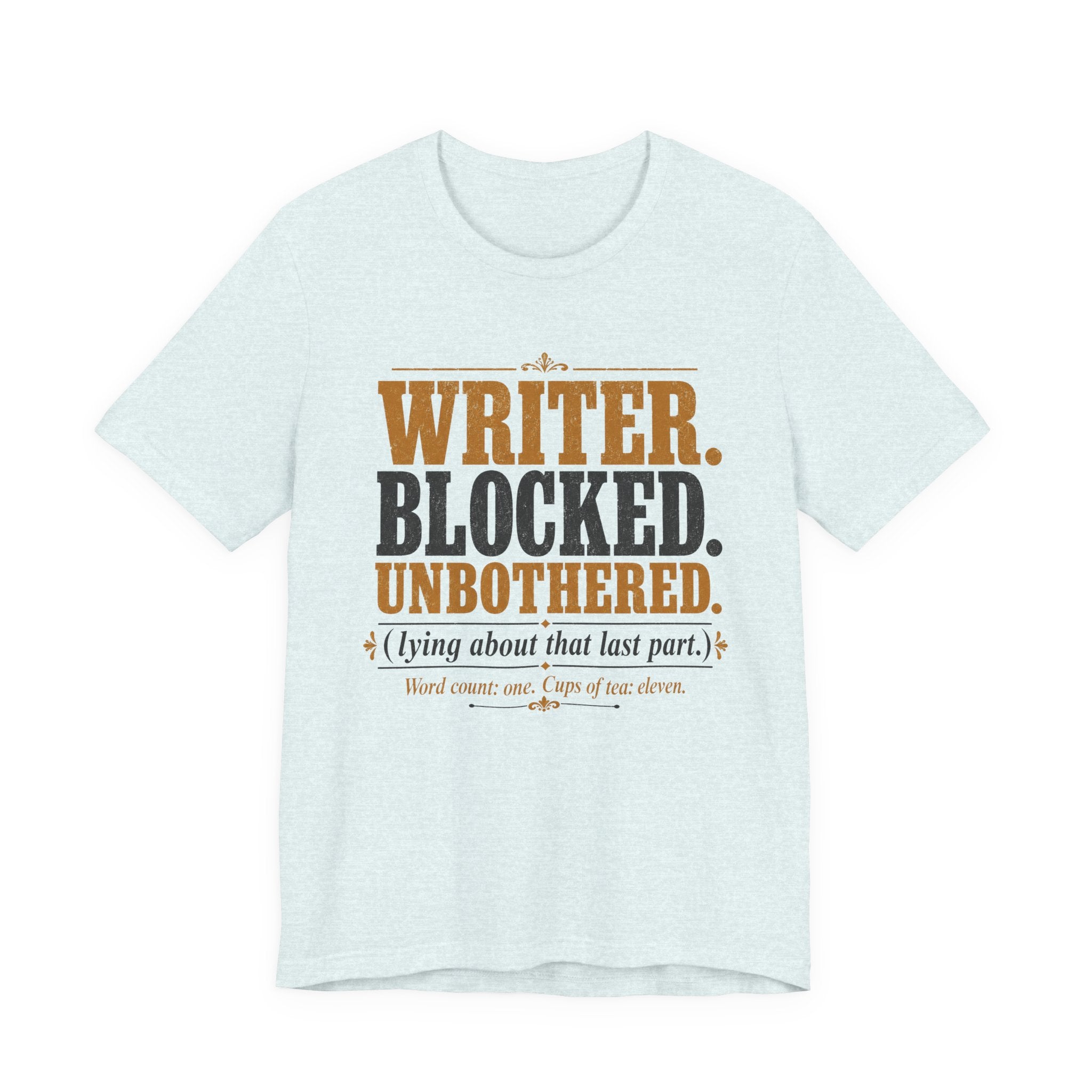 Writer. Blocked. Unbothered. Unisex T-Shirt