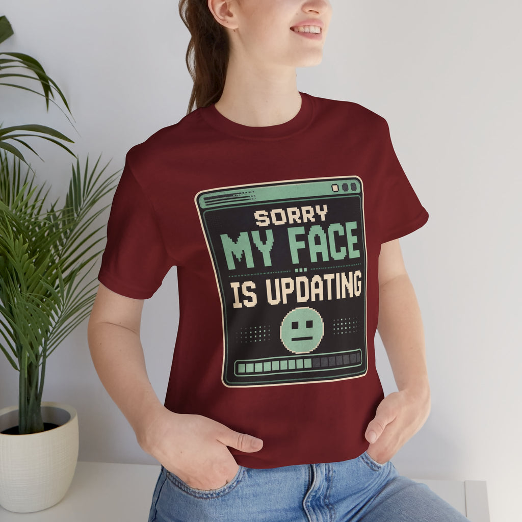 Sorry My Face Is Updating Unisex T-Shirt