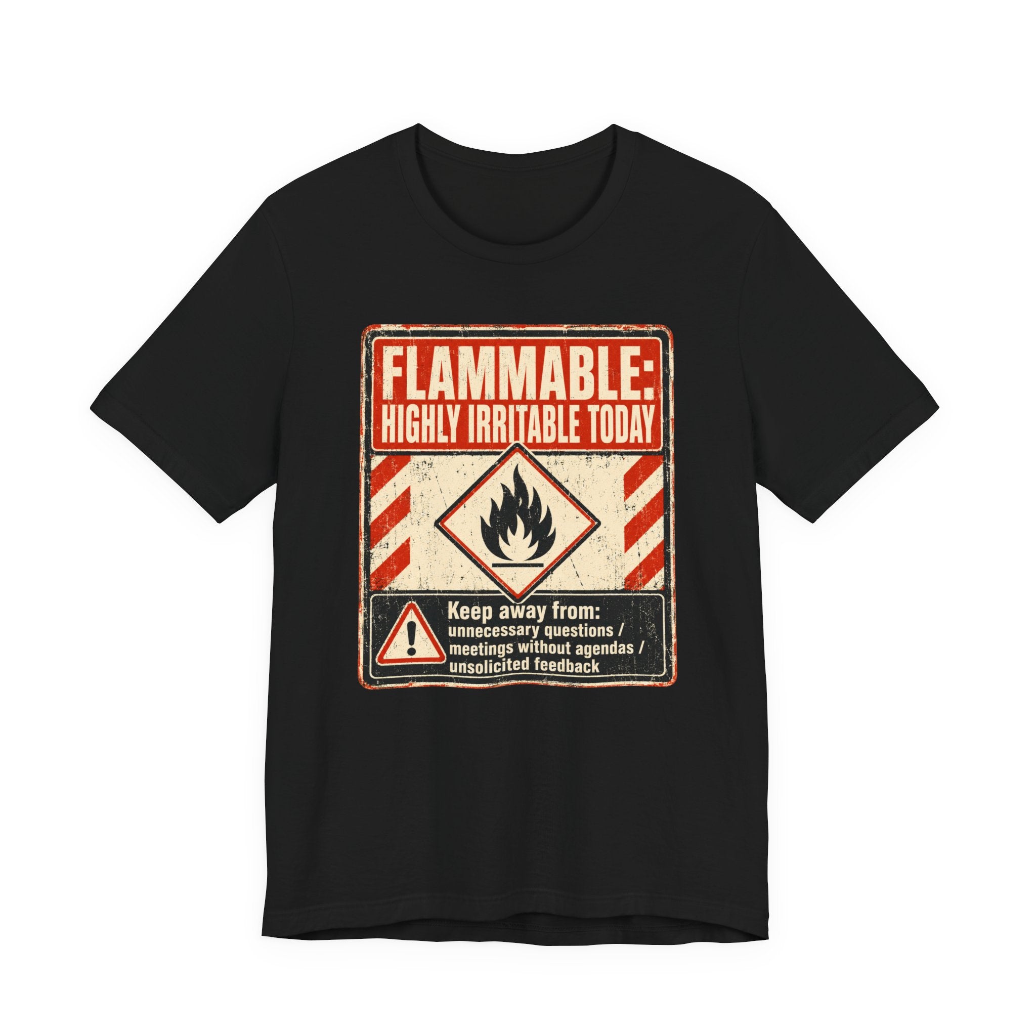 Flammable Highly Irritable Today Unisex T-Shirt