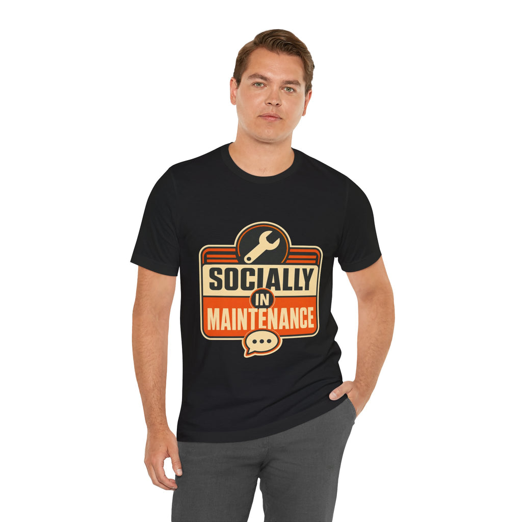 Socially In Maintenance Unisex T-Shirt