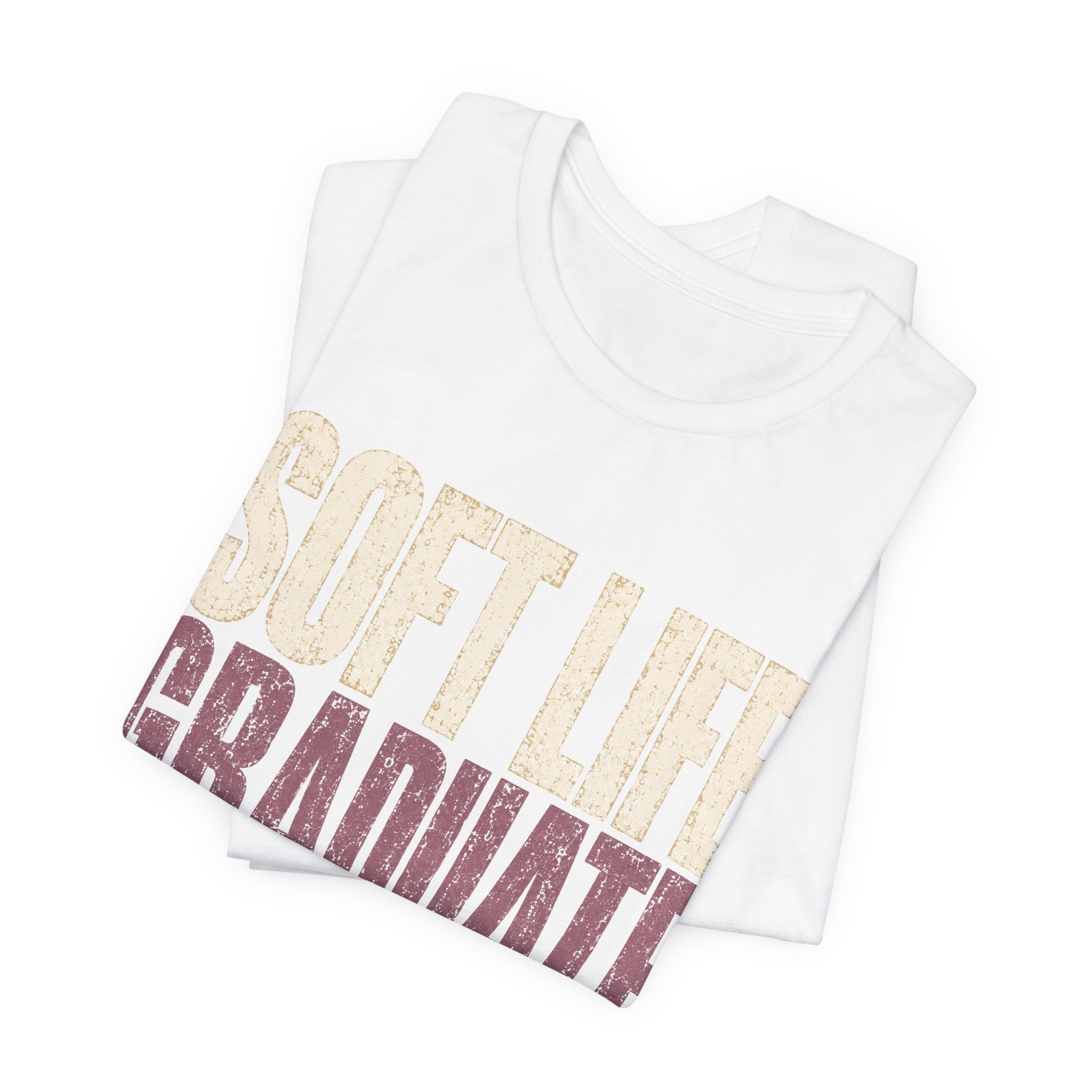 Soft Life Graduate Unisex T-Shirt
