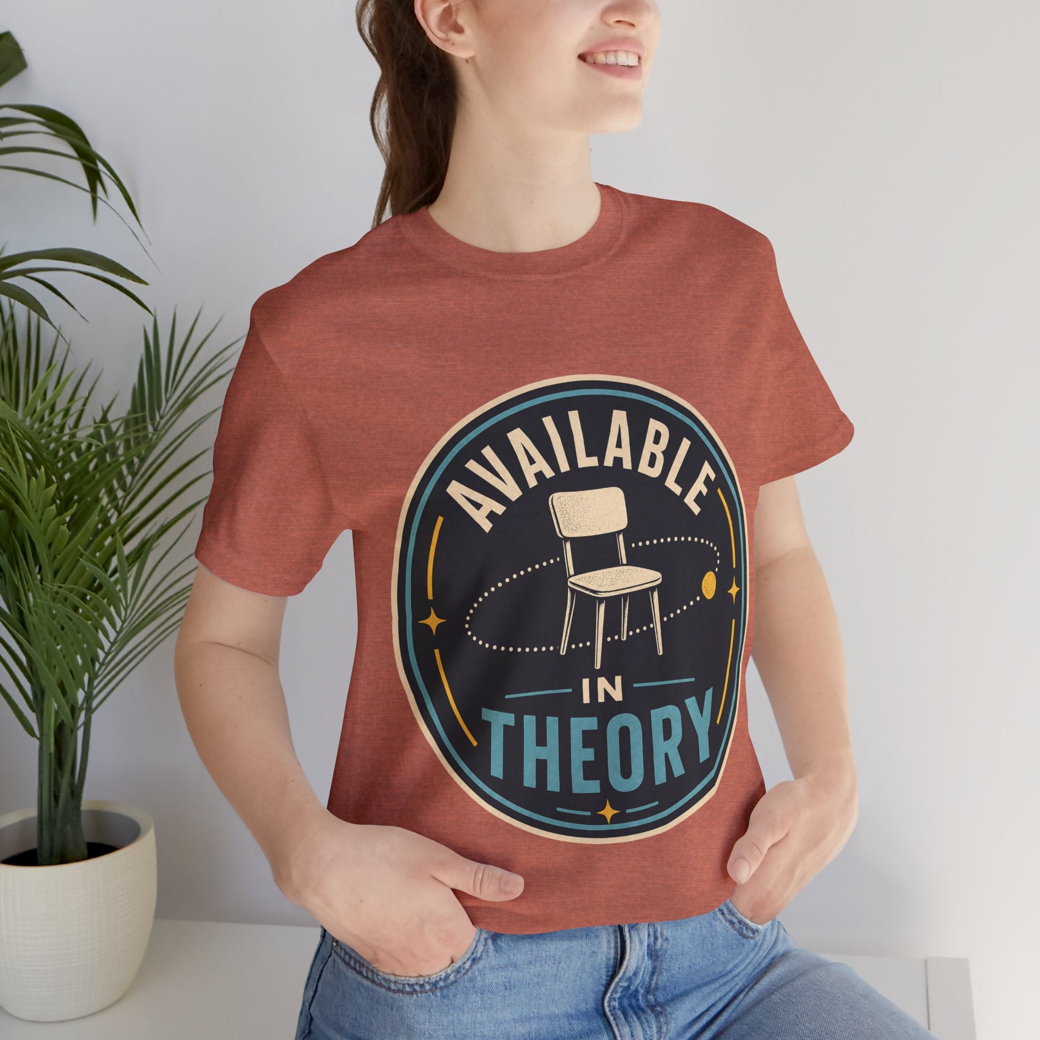 Available In Theory Unisex T-Shirt