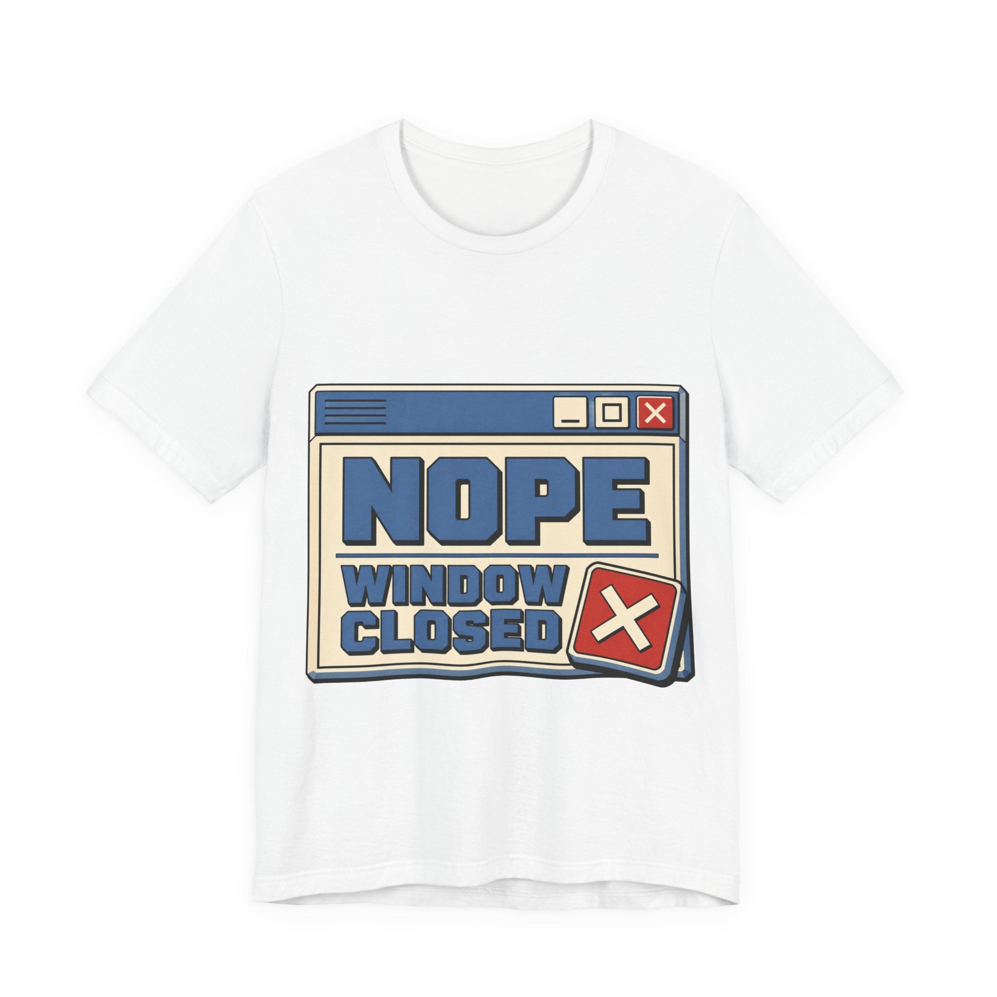 Nope Window Closed Unisex T-Shirt