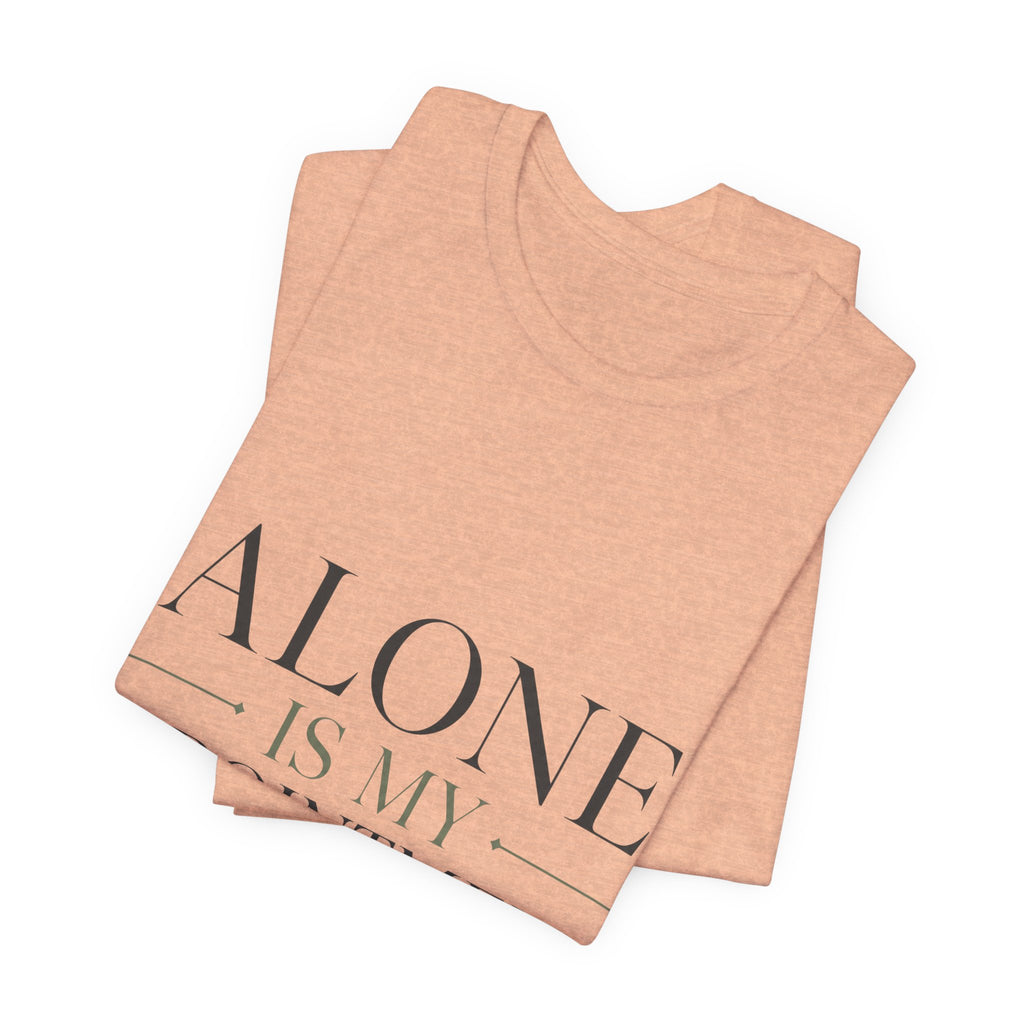 Alone Is My Appointment Unisex T-Shirt