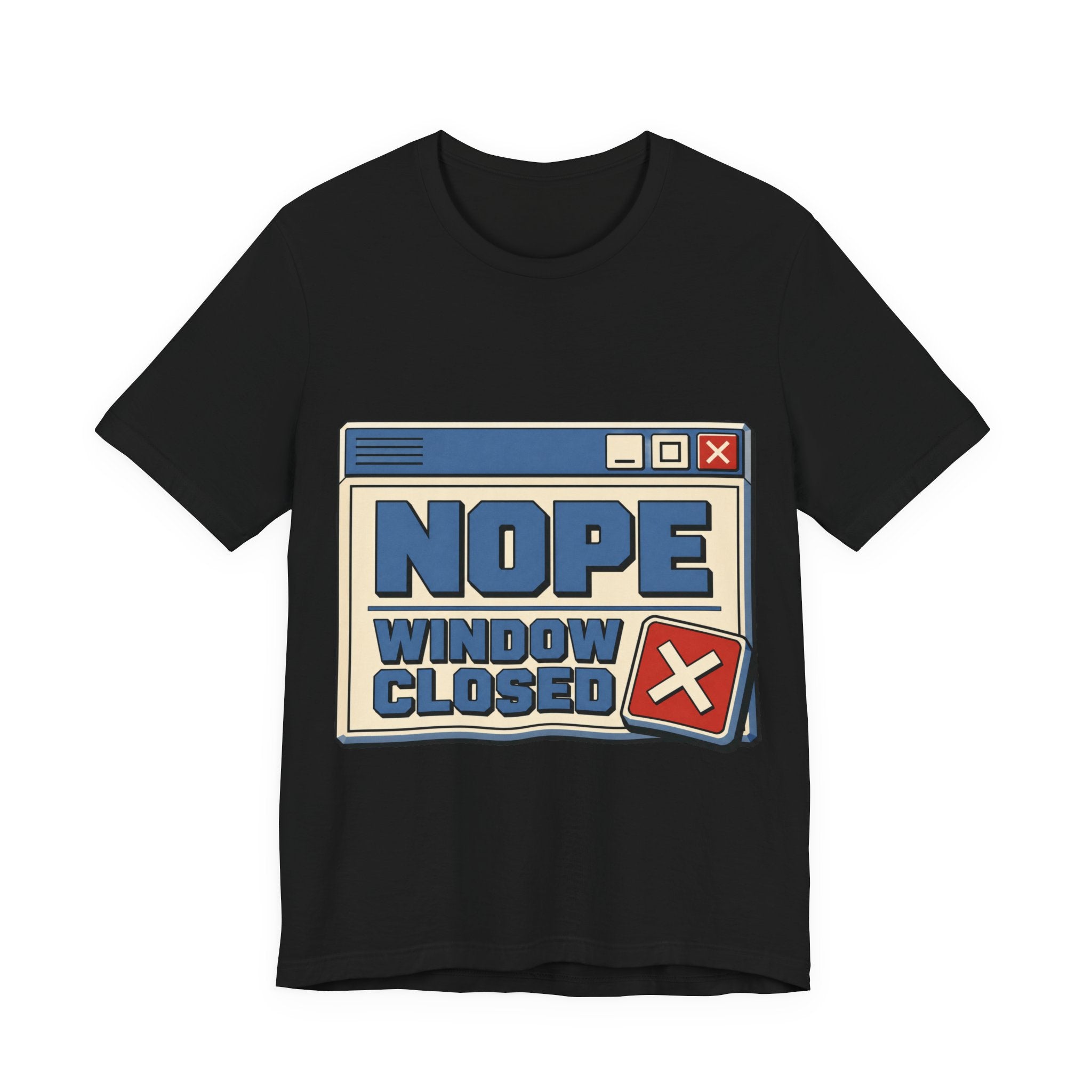 Nope Window Closed Unisex T-Shirt