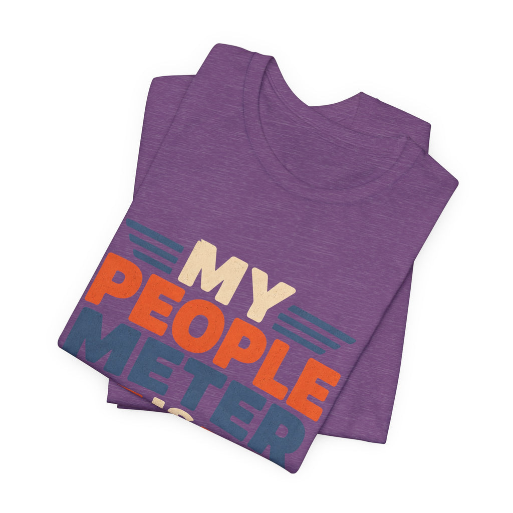 My People Meter Is Full Unisex T-Shirt