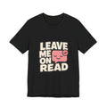 Leave Me On Read Unisex T-Shirt