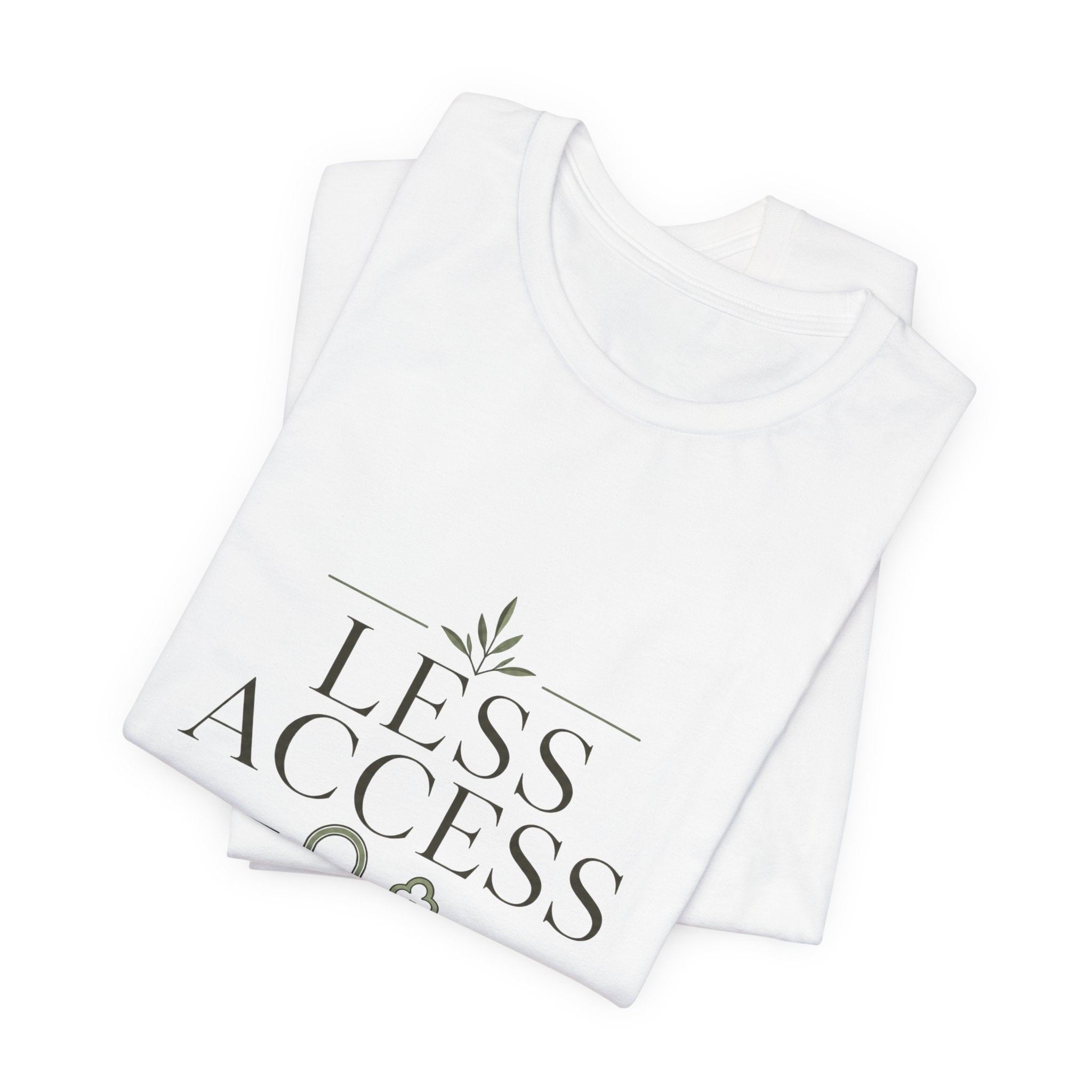 Less Access More Peace Unisex T-Shirt