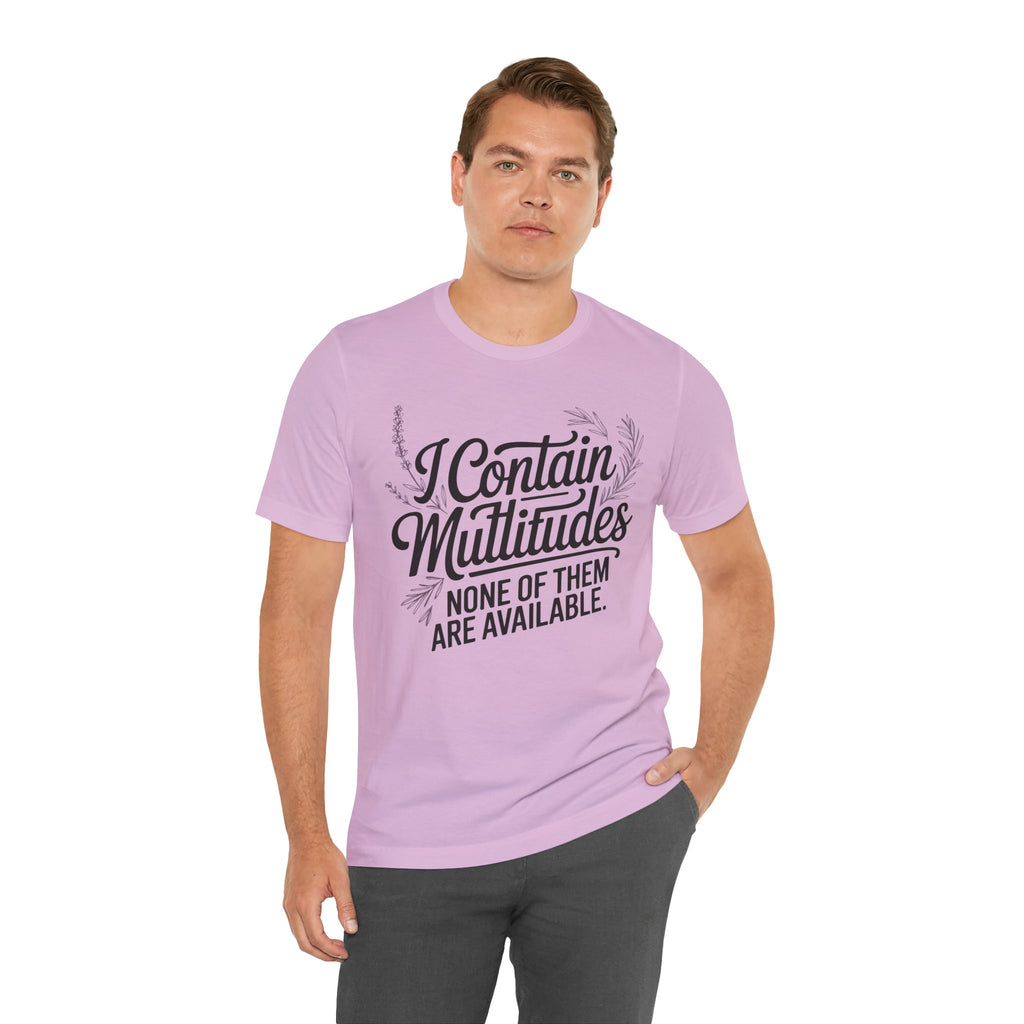 I Contain Multitudes None of Them Are Available Unisex T-Shirt