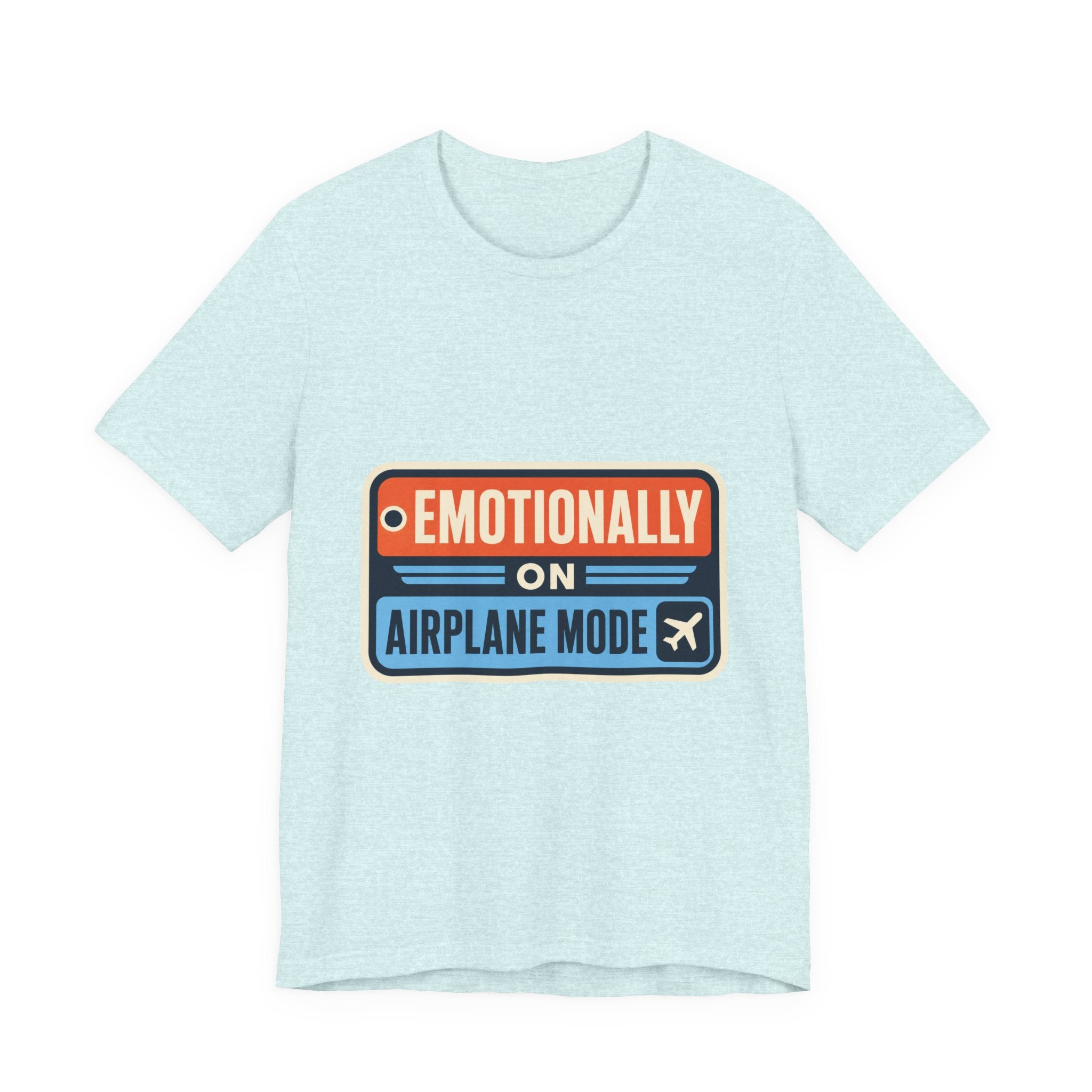 Emotionally On Airplane Mode Unisex T-Shirt