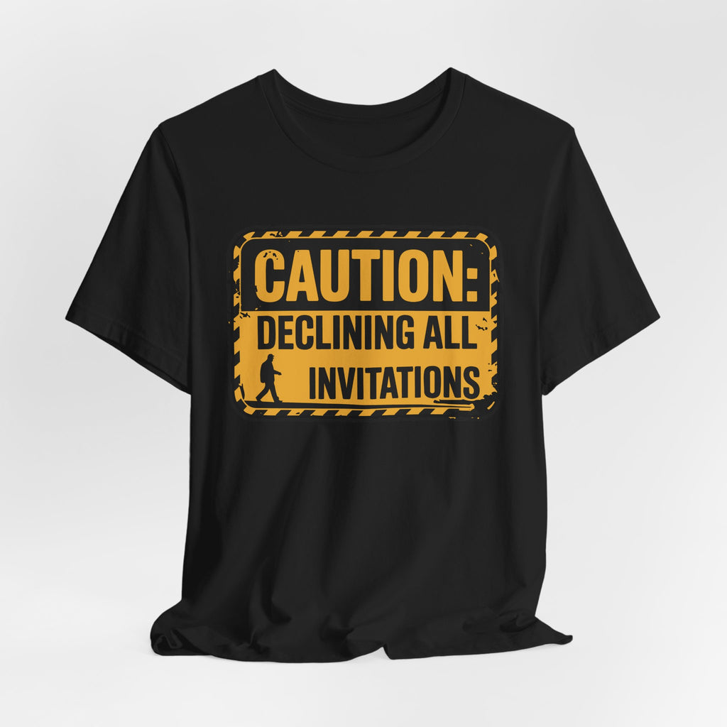 Caution Declining All Invitations Unisex T-Shirt