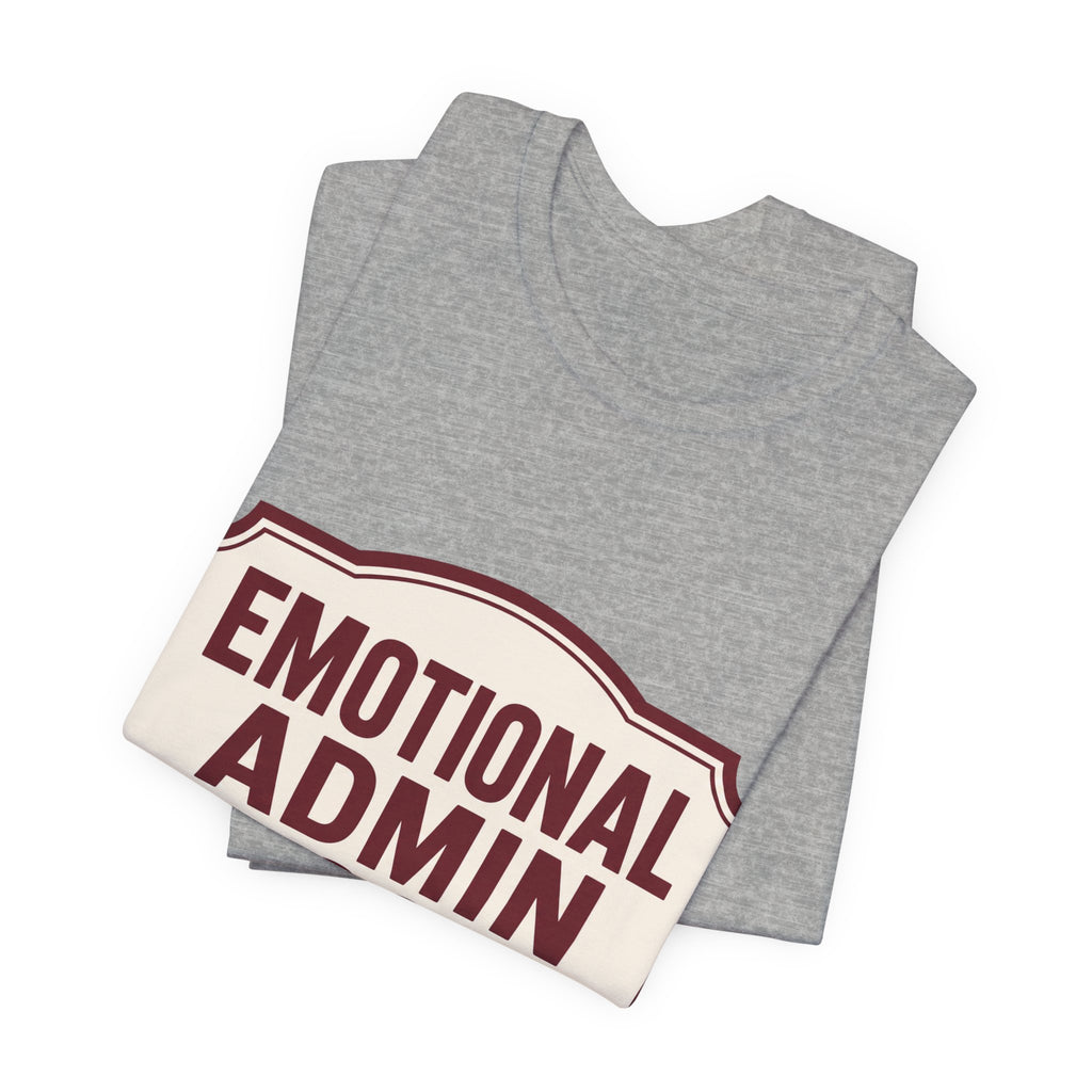 Emotional Admin Closed Unisex T-Shirt